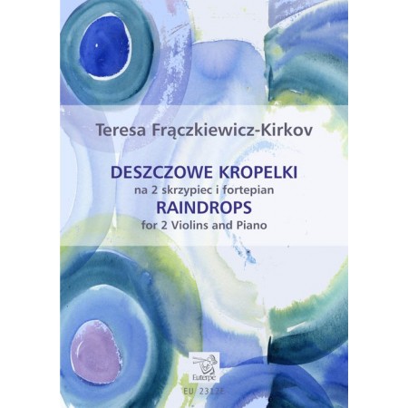 FRĄCZKIEWICZ-KIRKOV, Teresa - Deszczowe kropelki na 2 skrzypiec i fortepian (PDF)